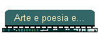 Arte e poesia e...